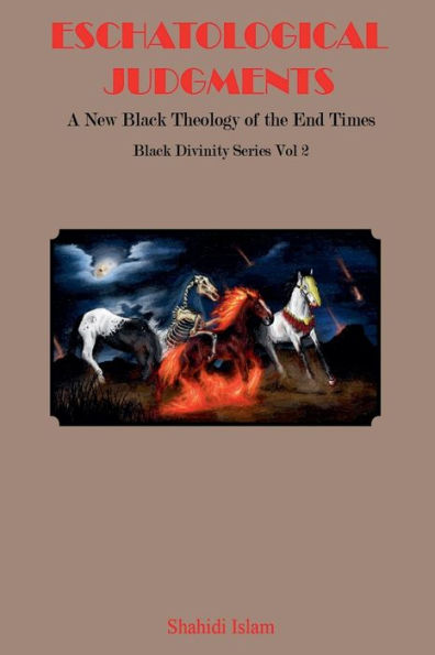 Eschatological Judgments: A New Black Theology of the End Times Divinity Series Vol 2