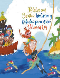 Title: Relatos con Cuentos, historias y fï¿½bulas para niï¿½os. Volumen 04, Author: Zoila Camacho