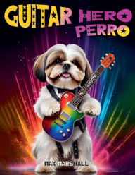 Title: Guitar Hero Perro, Author: Max Marshall