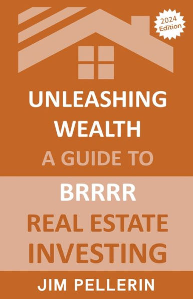 Unleashing Wealth: A Guide to BRRRR Real Estate Investing