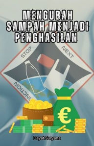 Title: Mengubah Sampah Menjadi Penghasilan, Author: Dayat Suryana