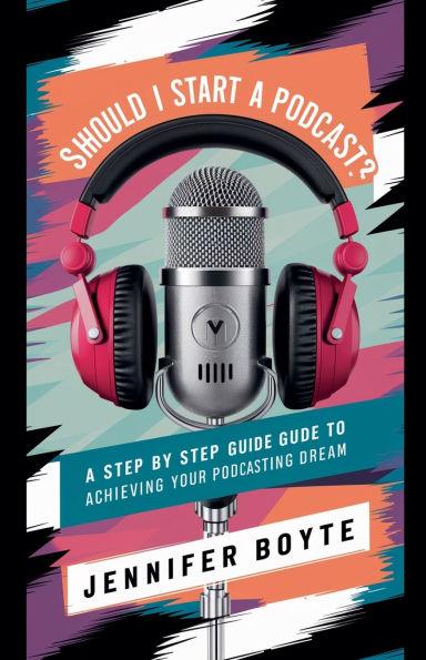 Should I Start A Podcast? What About!! ! Step by Guide to Achieving Your Podcasting Dream