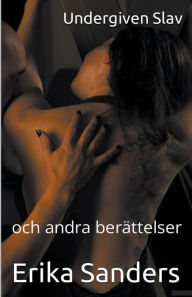 Title: Undergiven Slav och andra berï¿½ttelser, Author: Erika Sanders