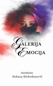 Title: Galerija Emocija, Author: Azemina Dokaza Klobodanovic