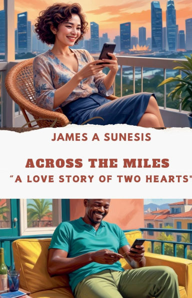 ACROSS THE MILES "A Love Story of Two Hearts"