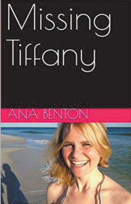 Title: Missing Tiffany, Author: Ana Benton