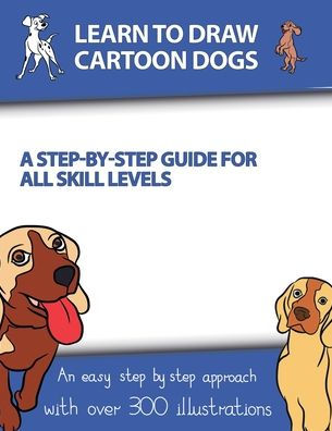 Learn to Draw Cartoon Dogs: A Step-by-Step Guide for All Skill Levels