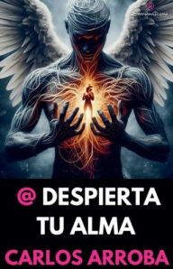 Title: @ Despierta Tu Alma, Author: Carlos Arroba (Arrobaverso)