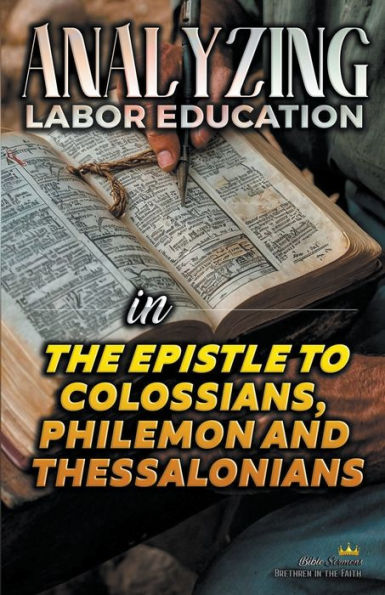 Analyzing Labor Education the Epistles to Colossians, Philemon and Thessalonians