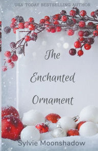 Title: The Enchanted Ornament, Author: Sylvie Moonshadow