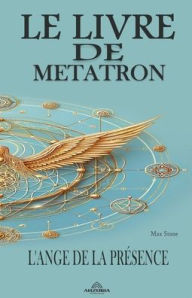 Title: Le Livre de Metatron - L'Ange de la Prï¿½sence, Author: Max Stone
