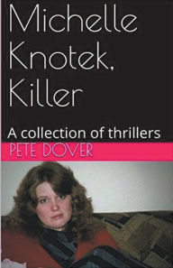Title: Michelle Knotek, Killer, Author: Pete Dover