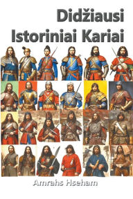 Title: Didziausi Istoriniai Kariai, Author: Amrahs Hseham