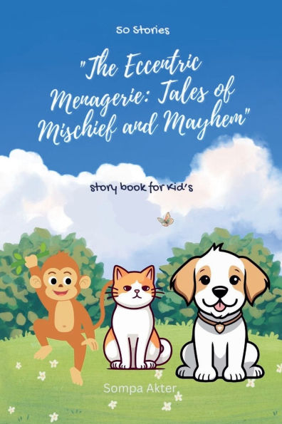 The Eccentric Menagerie: Tales of Mischief and Mayhem