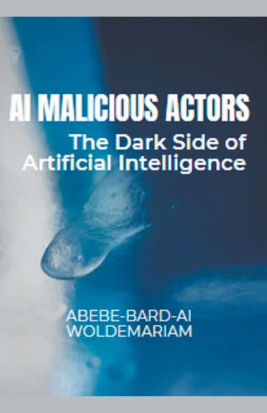 AI Malicious Actors: The Dark Side of Artificial Intelligence