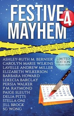 Festive Mayhem 4: Thirteen Cozy and Cold Winter Holiday Mystery Crime Fiction Stories