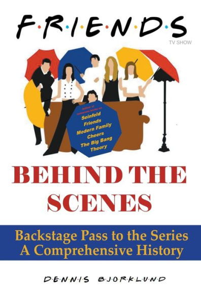 Friends Behind the Scenes: Backstage Pass to Series, A Comprehensive History