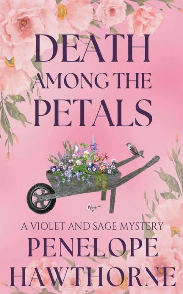 Death Among the Petals: A Violet and Sage Mystery