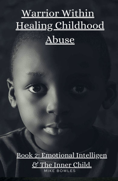 Warrior Within: Healing Chilhood Abuse Book 2