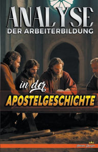 Title: Analyse der Arbeiterbildung in der Apostelgeschichte, Author: Biblische Predigten