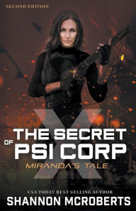 Title: The Secret of Psi Corp X: Miranda's Tale (Second Edition), Author: Shannon McRoberts