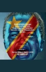 Title: Demokratik Kongo Cumhuriyeti'nin Doğusundan Yankılar: Sï¿½rekli Savaş ï¿½lkesinden Şiirler., Author: Marien-Edgard Ngbali Bemi