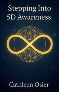 Title: Stepping Into 5D Awareness, Author: Cathleen Osier