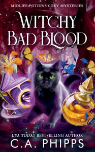 Title: Witchy Bad Blood, Author: C a Phipps