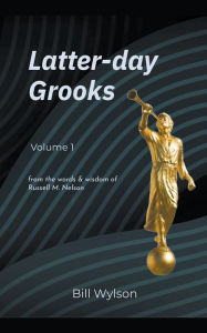 Title: Latter-day Grooks, Author: Bill Wylson
