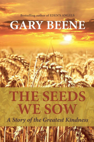 the Seeds We Sow: A Story of Greatest Kindness