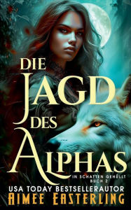 Title: Die Jagd des Alphas, Author: Aimee Easterling