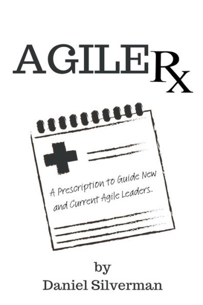 Agile Rx: A Prescription to Guide Leaders