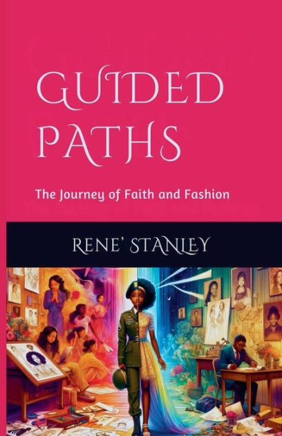 Guided Paths: The Journey of Faith and Fashion by Rene' Stanley ...