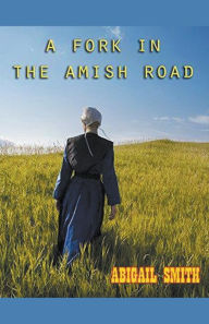 Title: A Fork In The Amish Road, Author: Abigail Smith