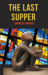 Title: The Last Supper, Author: Charles Harvey