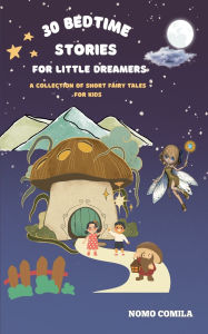 Title: 30 Bedtime Stories for Little Dreamers, Author: Nomo Comila