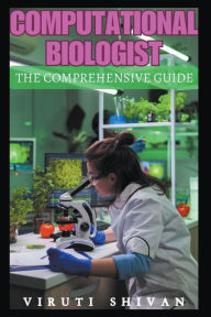 Title: Computational Biologist - The Comprehensive Guide, Author: Viruti Shivan