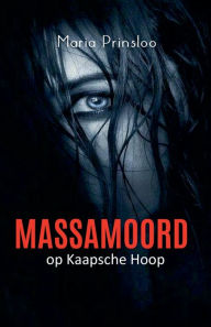 Title: Massamoord op Kaapsehoop, Author: Maria Prinsloo