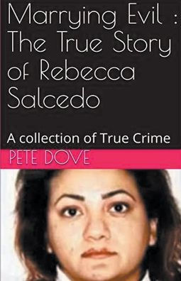 Marrying Evil: The True Story of Rebecca Salcedo