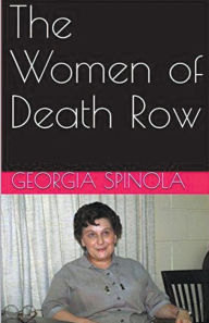 Title: The Women of Death Row, Author: Georgia Spinola