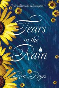 Title: Tears in the Rain, Author: Rea Reyes