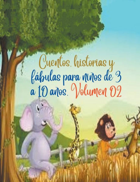 Cuentos, historias y f�bulas para ni�os de 3 a 10 a�os. Volumen 02