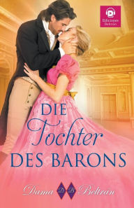 Title: Die Tochter Des Barons, Author: Dama Beltrïn