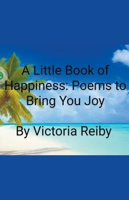 A Little Book of Happiness: Poems to Bring You Joy