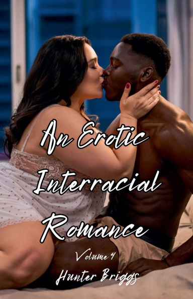 An Erotic Interracial Romance Volume 4