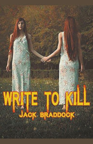 Title: Write To Kill, Author: Jack Braddock