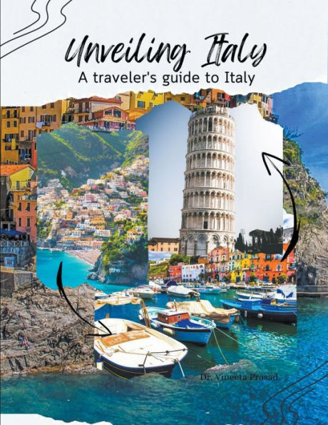 Unveiling Italy: A Traveler's guide to Italy