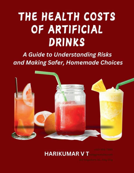 The Health Costs of Artificial Drinks: A Guide to Understanding Risks and Making Safer, Homemade Choices