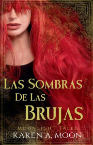 Title: Las Sombras de las Brujas, Author: Karen A Moon