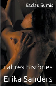 Title: Esclau Sumï¿½s i altres histï¿½ries, Author: Erika Sanders